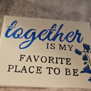 Together is my favorite place to be