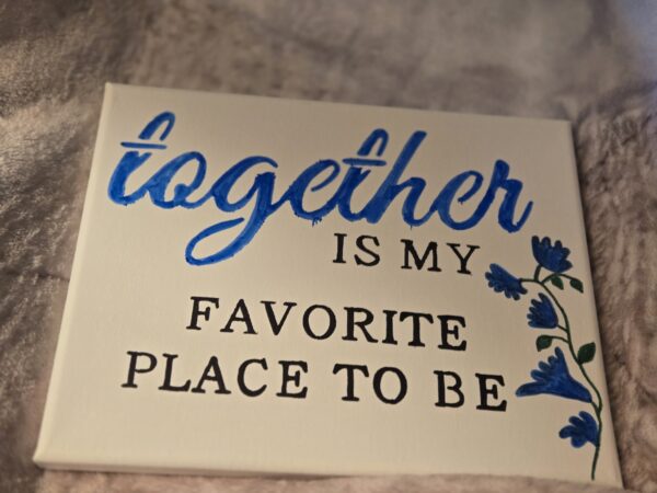 Together is my favorite place to be